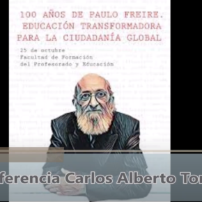 Jornada 100 años de Paulo Freire. Educación Transformadora para la Ciudadanía Global. Conferencia de Carlos Alberto Torres