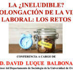 Conferencia de David Luque «La ¿ineludible? prolongación de la vida laboral: los retos»