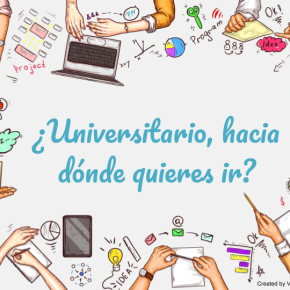 ¿Universitario, hacia donde quieres ir? ¿Universitario, hacia donde quieres ir?
